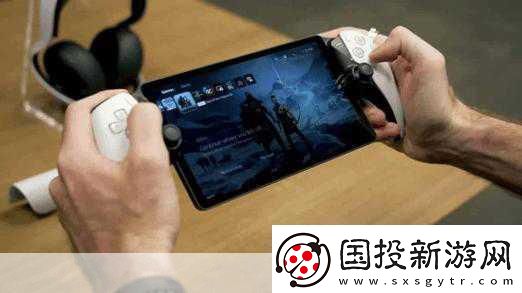 索尼掌機(jī)新動(dòng)向-PS-Portal熱銷開啟手游新時(shí)代大門